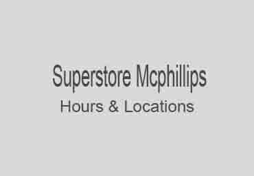 Superstore Mcphillips hours