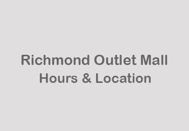 richmond outlet mall hours