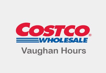 Costco Vaughan Hours