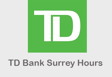 TD Bank Surrey Hours