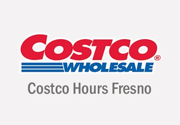Costco Hours Fresno