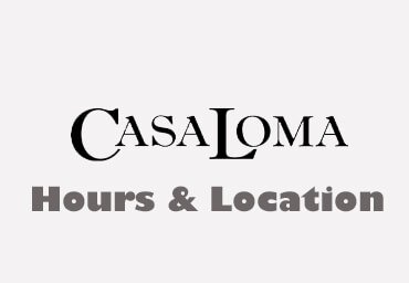 Casa Loma Hours